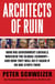 Architects of Ruin - How Big Government Liberals Wrecked the Global Economy--and How They Will Do It Again If No One Stops Them