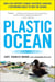 Plastic Ocean - How a Sea Captain's Chance Discovery Launched a Determined Quest to Save the Oceans