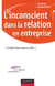 L'inconscient dans la relation en entreprise - Accepter l'Autre dans sa réalité