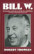 Bill W - The absorbing and deeply moving life story of Bill Wilson, co-founder of Alcoholics Anonymous