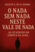 O nada sem nada neste vale de nada - As cicatrizes do corpo e da alma - O nada sem nada neste vale de nada, #2