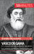 Vasco de Gama et l'ouverture de la route des Indes - Les prémices de l’Empire colonial portugais