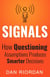 Signals: How Questioning Assumptions Produces Smarter Decisions