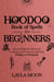 Hoodoo Book of Spells for Beginners: Easy and effective Rootwork, Conjuring, and Protection Spells for Healing and Prosperity - Hoodoo Secrets, #1