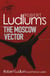 Robert Ludlum's The Moscow Vector - A Covert-One Novel