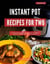 Instant Pot Recipes For Two: A Collection of Delicious and Easy-to-Make Instant Pot Recipes For Two People - Cooking for Two Made Easy, #3