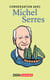 Conversation avec Michel Serres