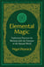 Elemental Magic - Traditional Practices for Working with the Energies of the Natural World