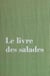 Le livre des salades - Avec 16 images
