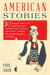American Stories - Washington's Cherry Tree, Lincoln's Log Cabin, and Other Tales—True and Not-So-True—and How They Spread Throughout the Land