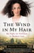 The Wind in My Hair - My Fight for Freedom in Modern Iran