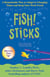 Fish! Sticks - A Remarkable Way to Adapt to Changing Times and Keep Your Work Fresh