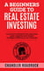 A Beginners Guide to Real Estate Investing