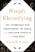 Simply Electrifying - The Technology that Transformed the World, from Benjamin Franklin to Elon Musk