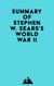 Summary of Stephen W. Sears's World War II