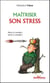 Maîtriser son stress