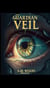 The Guardian Veil - Era Of Ascension Trilogy, #1