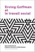 Erving Goffman et le travail social