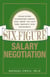 Six Figure Salary Negotiation - Industry Insiders Get You the Money You Deserve