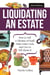 Liquidating an Estate - How to Sell a Lifetime of Stuff, Make Some Cash, and Live to Tell About It