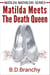 Matilda Meets The Death Queen