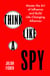 Think Like a Spy - Master the Nine Secret Skills of Influence and Leadership