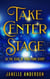 Take Center Stage - Be The Star of Your Own Story