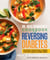 Dr. Neal Barnard's Cookbook for Reversing Diabetes - 150 Recipes Scientifically Proven to Reverse Diabetes Without Drugs