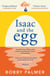 Isaac and the Egg - the unique, funny and heartbreaking Saturday Times bestseller