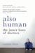 Also Human - The Inner Lives of Doctors