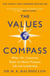 The Values Compass - [*THE SUNDAY TIMES BUSINESS BESTSELLER*] What 101 Countries Teach Us About Purpose, Life and Leadership