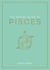 The Zodiac Guide to Pisces - The Ultimate Guide to Understanding Your Star Sign, Unlocking Your Destiny and Decoding the Wisdom of the Stars