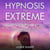 Hypnosis For Extreme & Rapid Weight Loss: Self-Hypnosis, Positive Affirmations & Guided Mindfulness Meditations For Emotional Eating, Food Addiction, Fat Burning & Healthy Habits