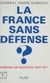 La France sans défense - Demain, un nouveau mai 40 ?