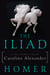 The Iliad - A New Translation by Caroline Alexander