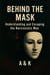 Behind the Mask. Understanding and Escaping the Narcissistic Man