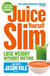 The Juice Master Juice Yourself Slim - The Healthy Way To Lose Weight Without Dieting
