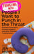 Traveling with People I Want to Punch in the Throat: Barefoot Passengers, Armrest Hoggers, and Other Traveling Troublemakers - People I Want to Punch in the Throat, #4