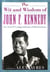 The Wit and Wisdom of John F. Kennedy - An A-to-Z Compendium of Quotations