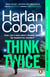Think Twice - The unputdownable thriller from the bestselling creator of the hit Netflix series Missing You