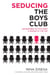 Seducing the Boys Club - Uncensored Tactics from a Woman at the Top