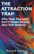 The Attraction Trap: Why Your Thoughts Don’t Shape Reality (But Still Matter)