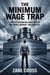 The Minimum Wage Trap: How the System Was Built to Keep You Broke, Obedient and Grateful - Broke By Design, #1