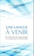 Une langue à venir - De l'entrée dans une langue étrangère à la construction de l'énonciation