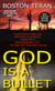 God Is a Bullet - A Novel