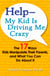 Help--My Kid is Driving Me Crazy - The 17 Ways Kids Manipulate Their Parents, and What You Can Do About It