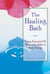 The Healing Bath - Using Essential Oil Therapy to Balance Body Energy