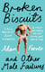 Broken Biscuits - And other male failures