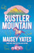Rustler Mountain - A sweet and spicy, opposites attract cowboy romance perfect for fans of The Brave and The Reckless!