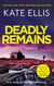 Deadly Remains - The gripping mystery in the DI Wesley Peterson crime series